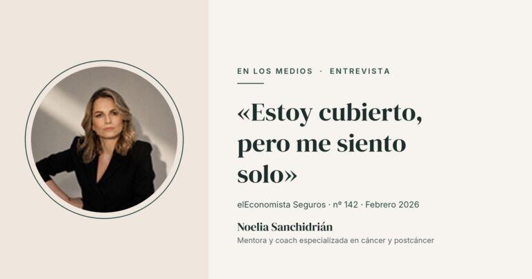 Portada de la entrevista a Noelia Sanchidrián en elEconomista Seguros: «Estoy cubierto, pero me siento solo»